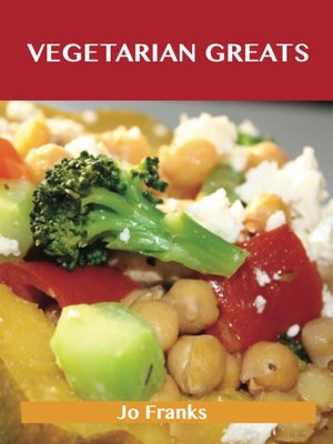 cover image of Vegetarian Greats: Delicious Vegetarian Recipes, The Top 97 Vegetarian Recipes